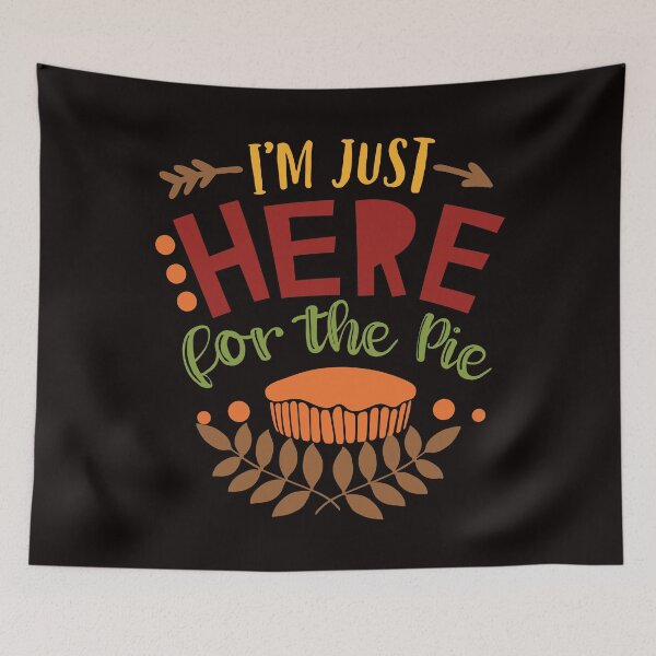 Item preview, I'm Just Here for the Pie: Happy Thanksgiving - Day Of Giving Thanks Gift Idea designed and sold by cutitoutsir.