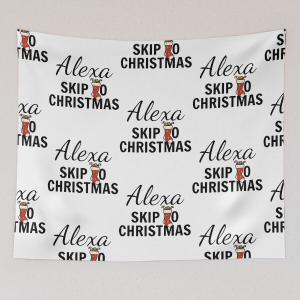Item preview, Alexa, Skip To Christmas 2020 Funny Sarcasm designed and sold by SAVWIS.