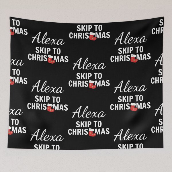Item preview, Alexa, Skip To Christmas 2020 Funny Sarcasm designed and sold by SAVWIS.