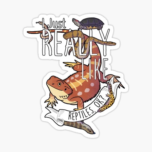 I Just Really Like Reptiles, OK? Sticker