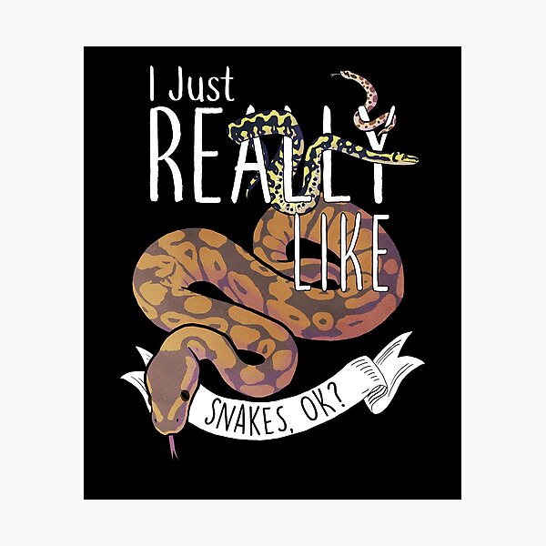 I Just Really Like Snakes, OK? Photographic Print