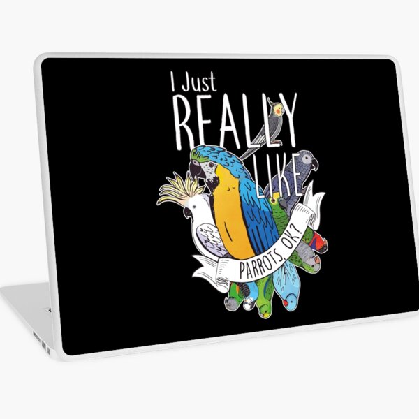 I Just Really Like Parrots, OK? Laptop Skin