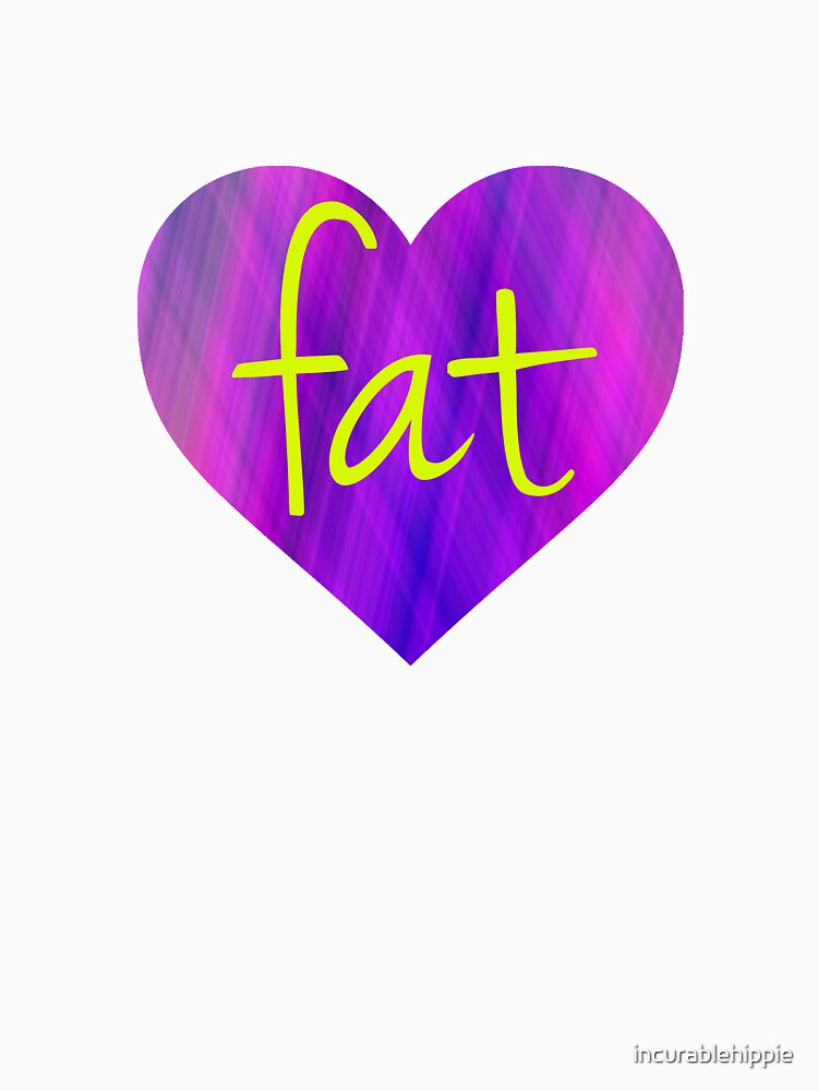 Love Fat - fat positive, fat activism, BoPo by incurablehippie
