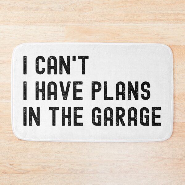 Item preview, I Can´t I Have Plans In The Garage designed and sold by MoMasry.