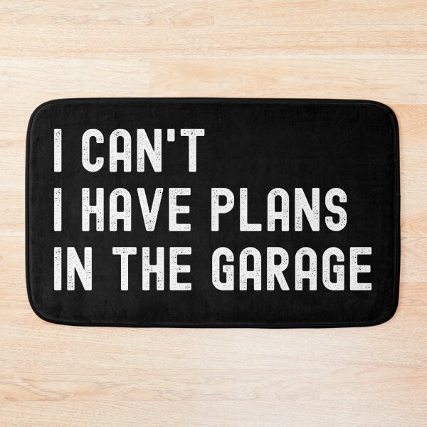 Item preview, I Can´t I Have Plans In The Garage designed and sold by MoMasry.