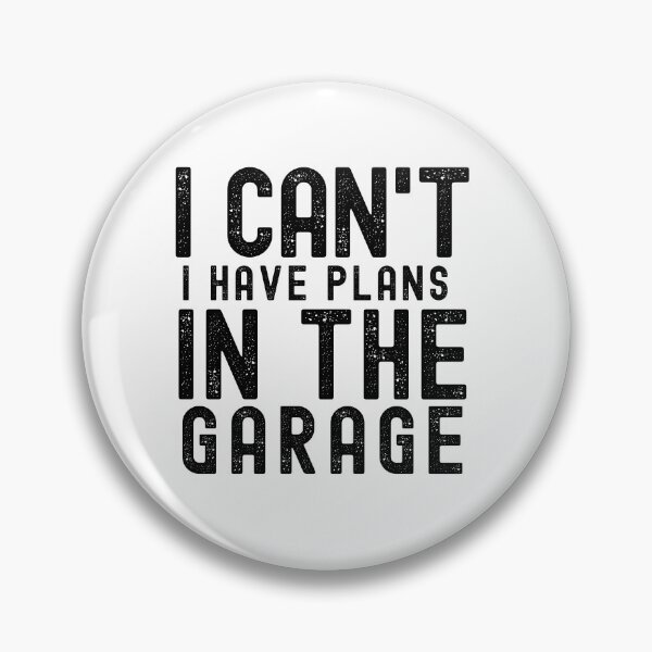 Item preview, I Can´t I Have Plans In The Garage designed and sold by MoMasry.
