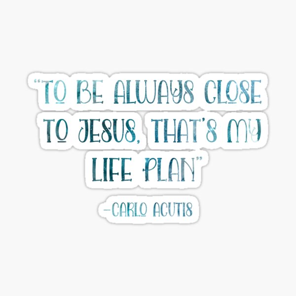 Item preview, Carlo Acutis Quote - To Be Always Close To Jesus That's My Life Plan designed and sold by JaneApril.