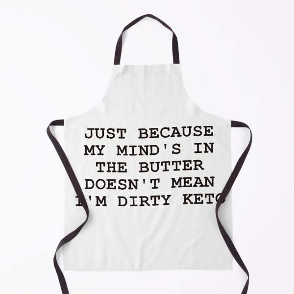 Item preview, JUST BECAUSE MY MIND'S IN THE BUTTER DOESN'T MEAN I'M DIRTY KETO IN BLACK designed and sold by Graykat.