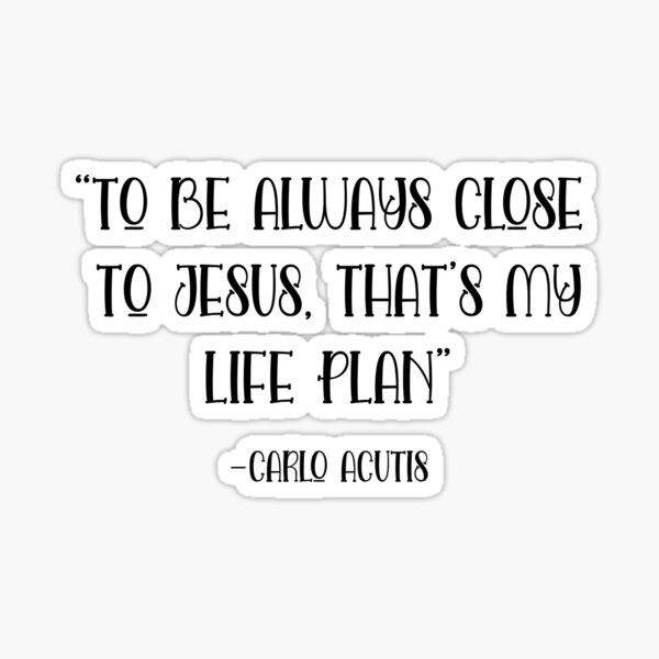 Item preview, Carlo Acutis Quote - To Be Always Close To Jesus That's My Life Plan designed and sold by JaneApril.