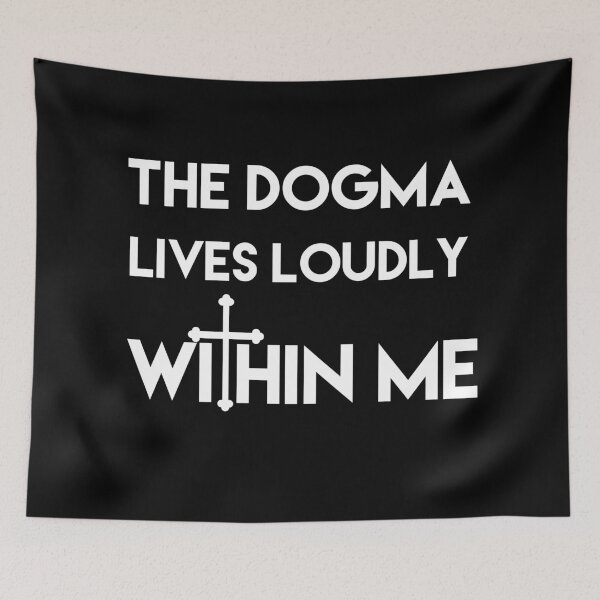 Item preview, The Dogma Lives Loudly Within Me designed and sold by berenger04.
