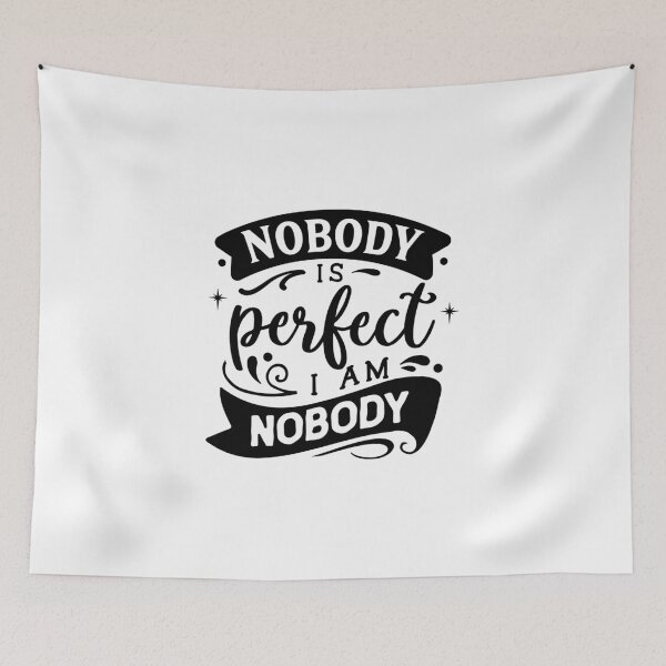 Item preview, Nobody is perfect, I am Nobody| Funny sarcasm quotes|Gifts for coworkers,colleagues designed and sold by cookiemasterpj.