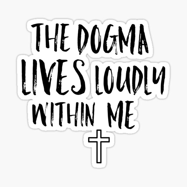 Item preview, The Dogma Lives Loudly Within Me designed and sold by berenger04.