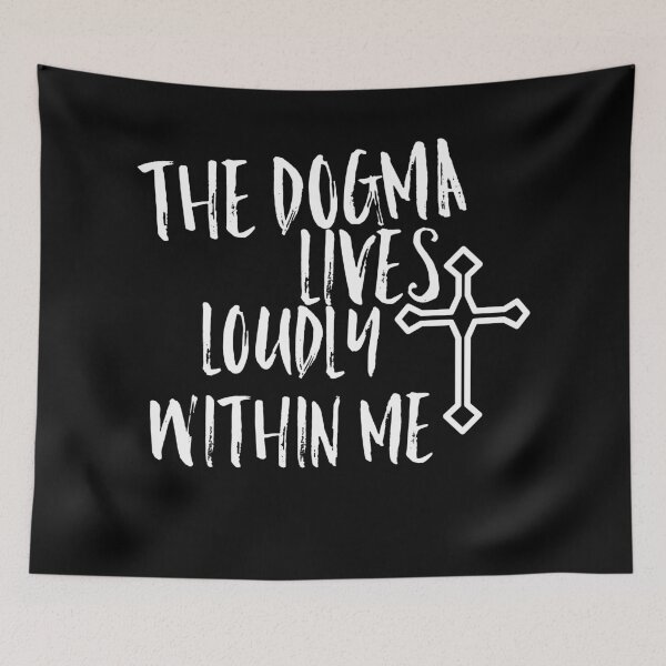 Item preview, The Dogma Lives Loudly Within Me designed and sold by berenger04.