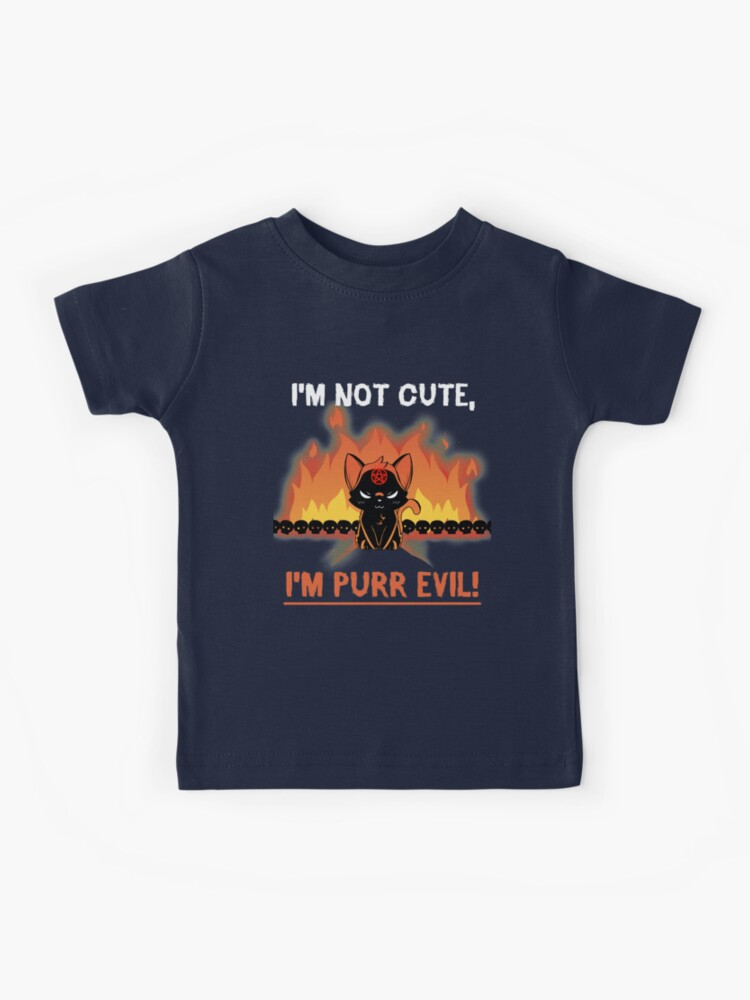 I'm Not Cute, I'm Purr Evil  Funny, cute & nerdy t-shirts