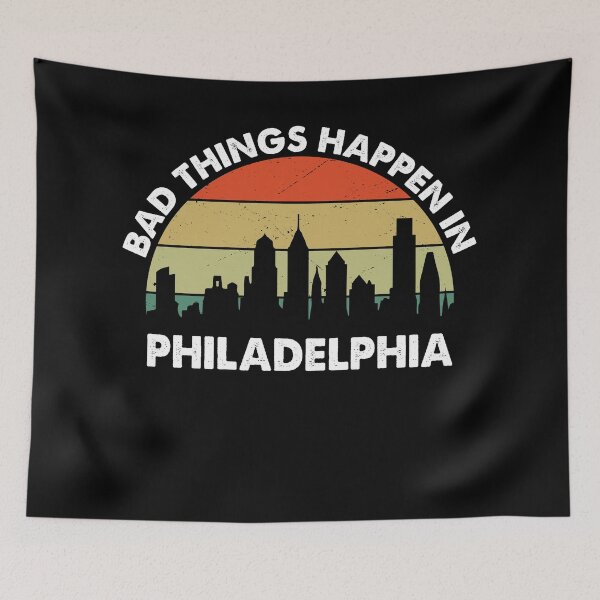 Item preview, Bad Things Happen in Philadelphia, Trump Quote 2020 designed and sold by GuessDesigns.
