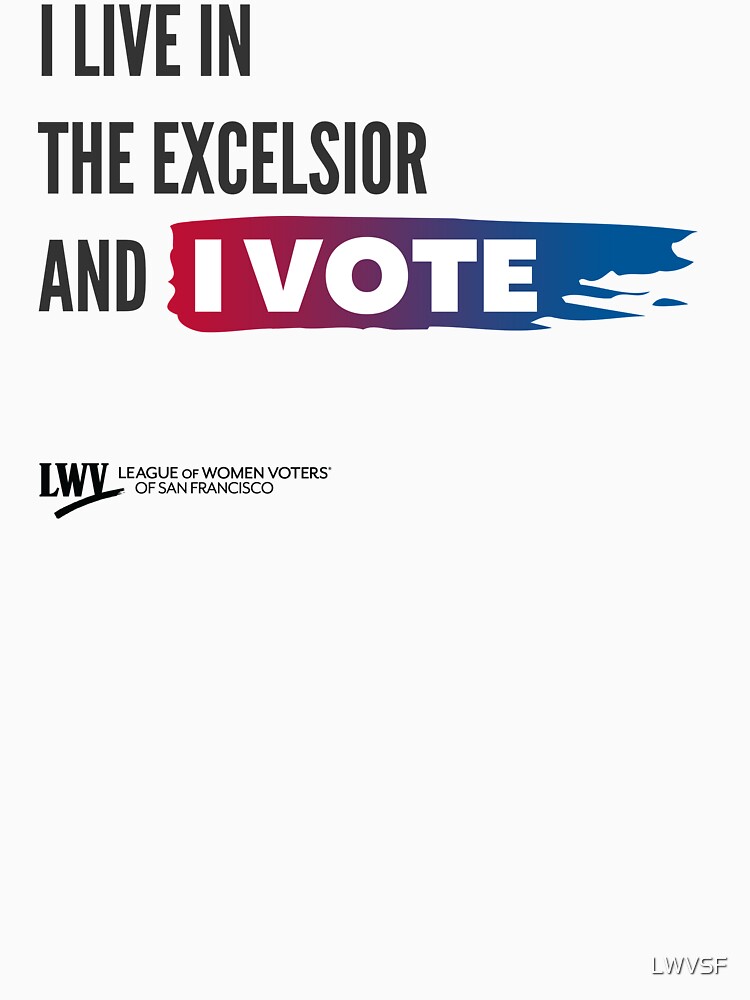 I Live in The Excelsior and I Vote - San Francisco - black text by LWVSF