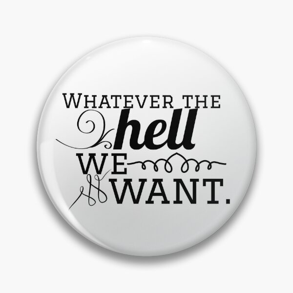 Item preview, Whatever the hell we want  designed and sold by HeirOfDreams.