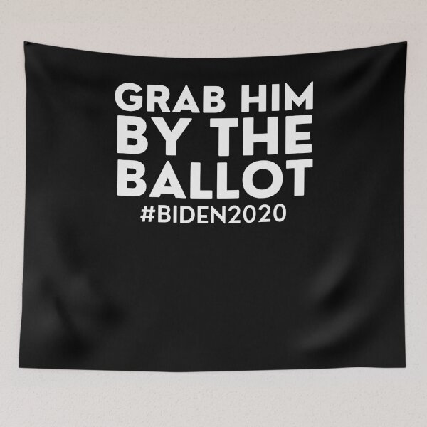 Item preview, Grab Him By The Ballot #Biden2020 designed and sold by BigBoyShop.