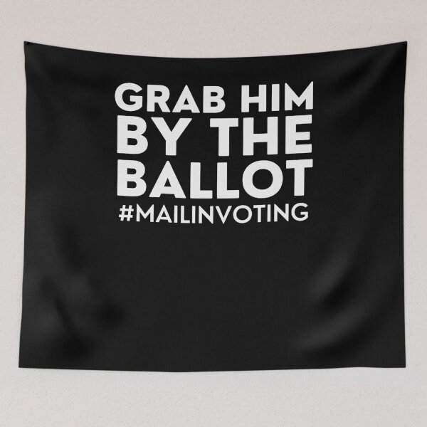 Item preview, Grab Him By The Ballot #mailinvoting designed and sold by BigBoyShop.