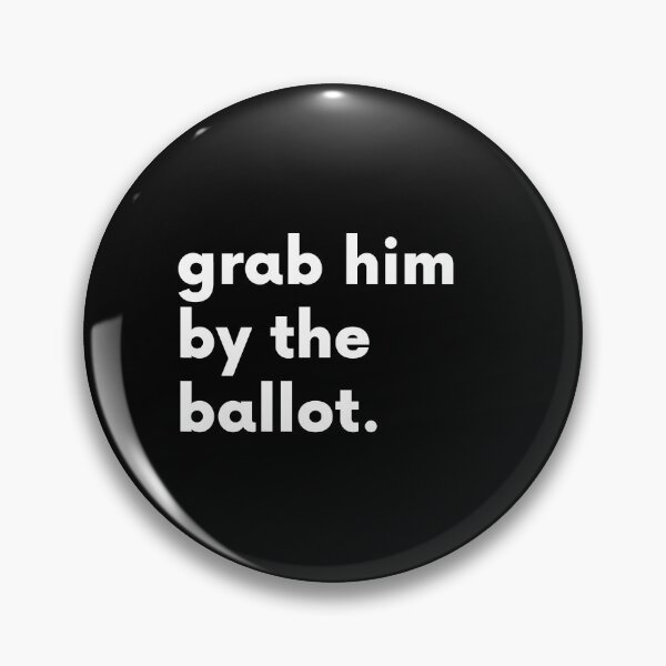 Item preview, Copy of Grab Him By The Ballot. designed and sold by BigBoyShop.