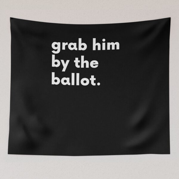 Item preview, Copy of Grab Him By The Ballot. designed and sold by BigBoyShop.