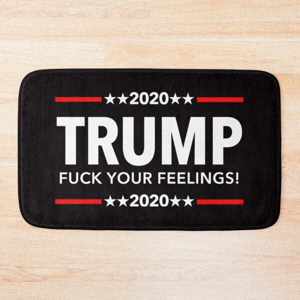 Item preview, Trump 2020 - Fuck Your Feelings designed and sold by Christopher221.