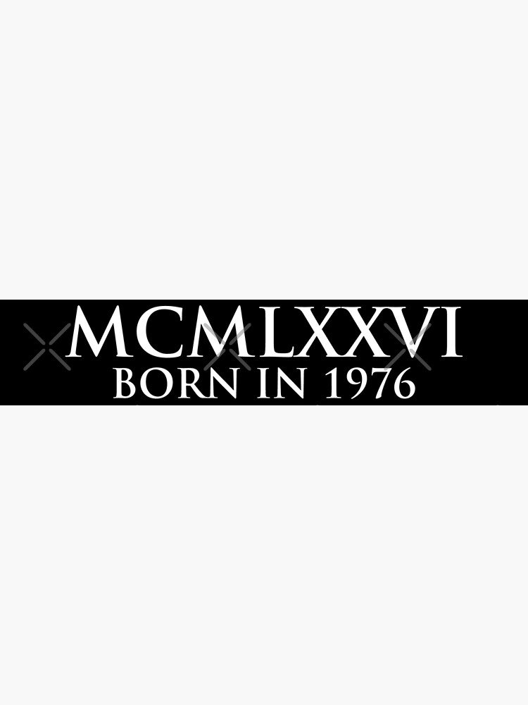 Born in 1976 (Roman numeral)