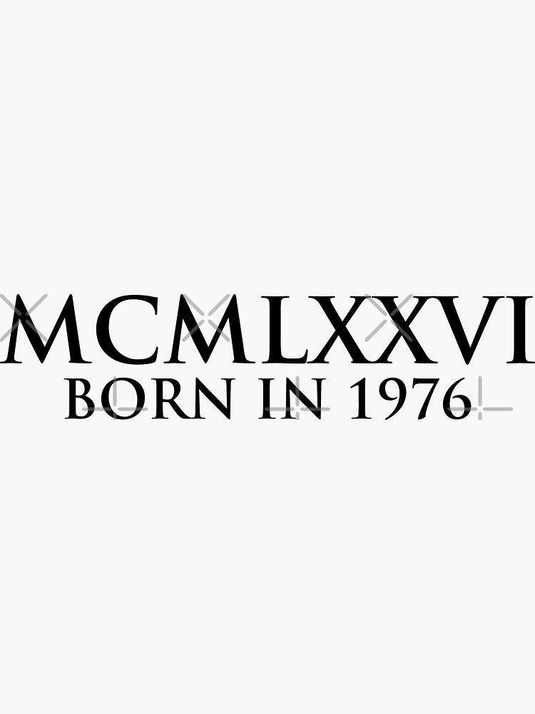 Born in 1976 (Roman numeral)