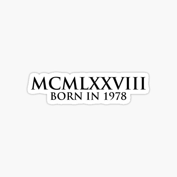 born-in-1978-roman-numeral-sticker-for-sale-by-gemgemshop-redbubble