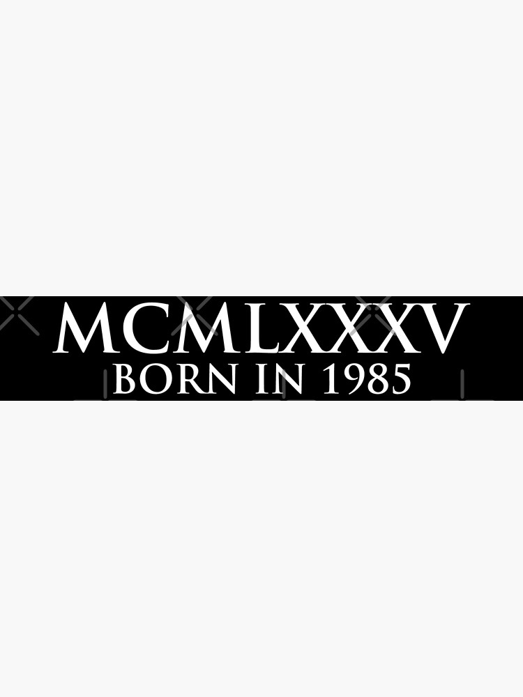 born-in-1985-roman-numeral-poster-for-sale-by-gemgemshop-redbubble