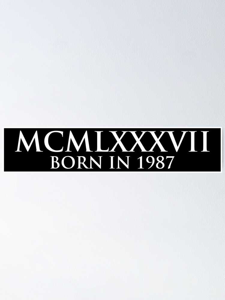 born-in-1987-roman-numeral-poster-for-sale-by-gemgemshop-redbubble