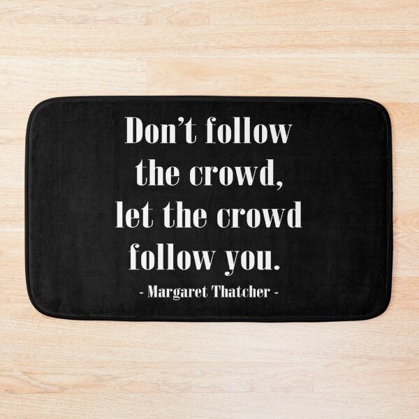 Item preview, The Crowd Famous History Quote Margaret Thatcher print designed and sold by jakehughes2015.