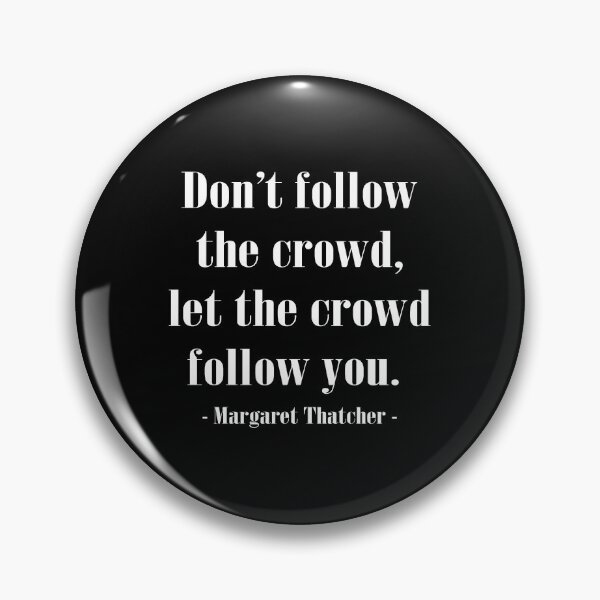 Item preview, The Crowd Famous History Quote Margaret Thatcher print designed and sold by jakehughes2015.