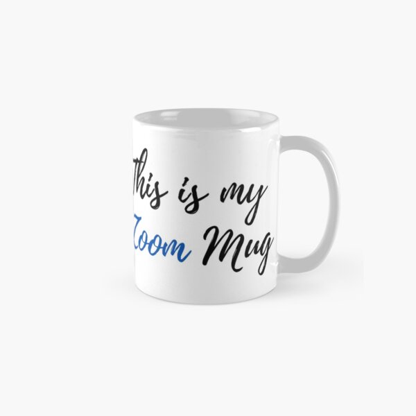 This is my Zoom Mug Classic Mug