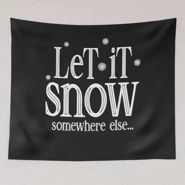Item preview, Christmas Gift Let It Snow Somewhere Else Great Gift for Men Women on Christmas designed and sold by iamspiner.
