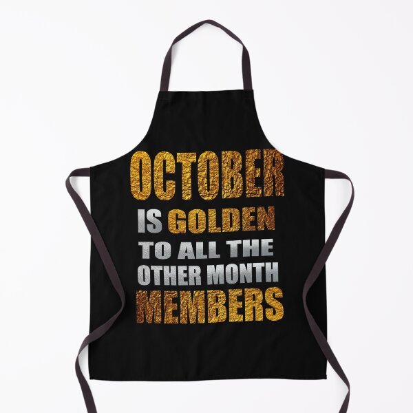 Item preview, October is golden, October, birthday, november, september, april, august, february, january, july, june, march, may, dad, december, retro, vintage, born, father, mom, cool, ovo, libra designed and sold by bimmer325.