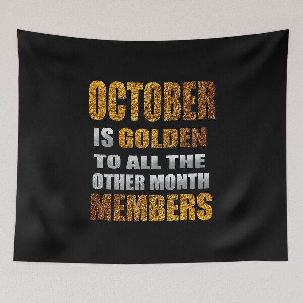 Item preview, October is golden, October, birthday, november, september, april, august, february, january, july, june, march, may, dad, december, retro, vintage, born, father, mom, cool, ovo, libra designed and sold by bimmer325.