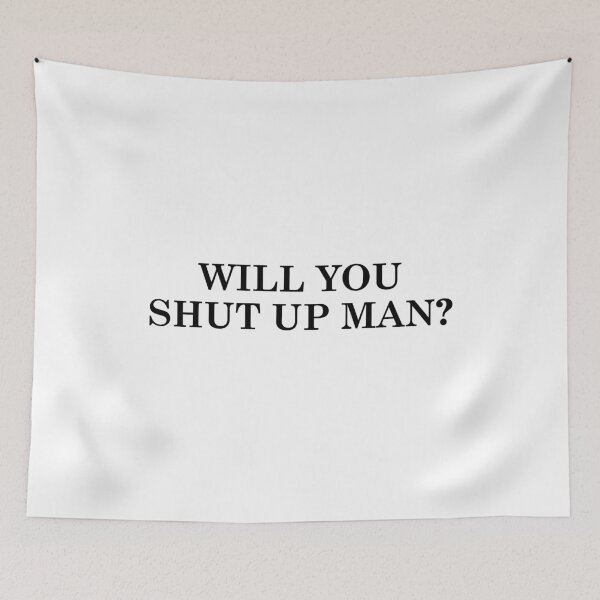 Item preview, Will You Shut Up Man  designed and sold by JacobsRoss.