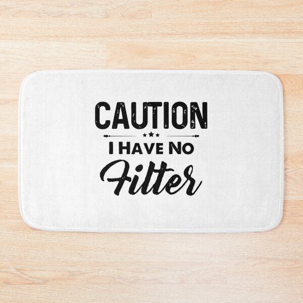 Item preview, Caution I Have No Filter designed and sold by KathysRyan.