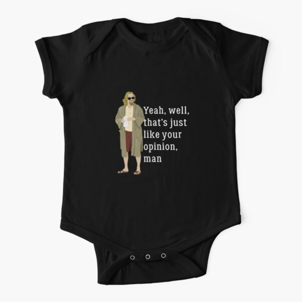 Yeah, well, that’s just like your opinion, man Short Sleeve Baby One-Piece