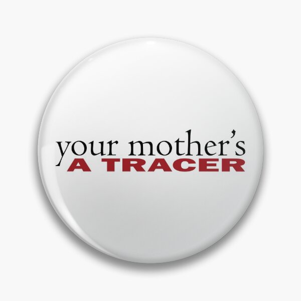Item preview, Your Mother's a Tracer Tribute designed and sold by judesbulldog.