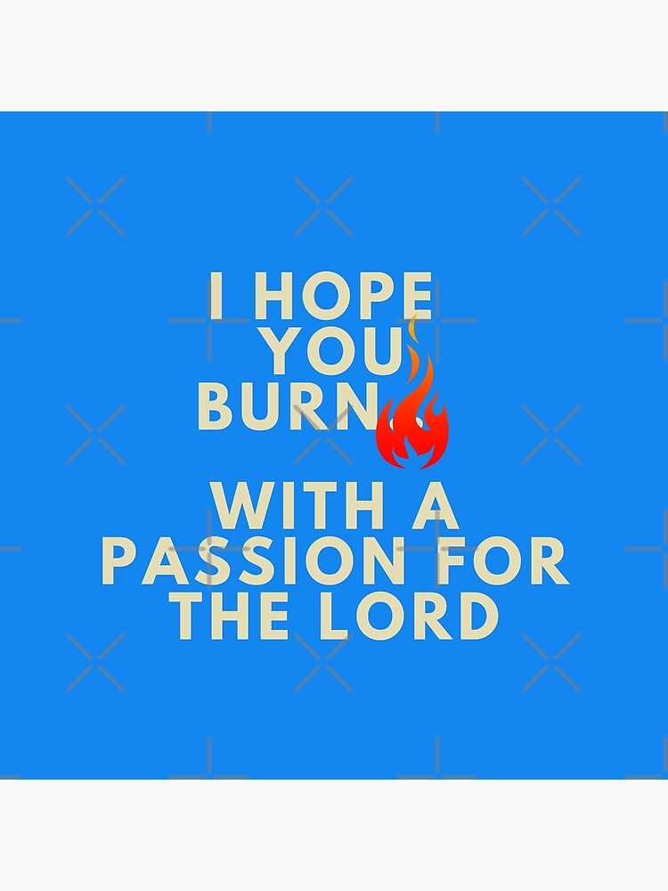 "Burn with passion for the Lord" Poster for Sale by GeneralJesus