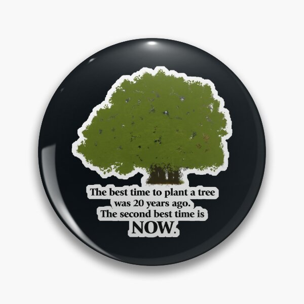 Item preview, The Best Time To Plant A Tree designed and sold by thedvguy.