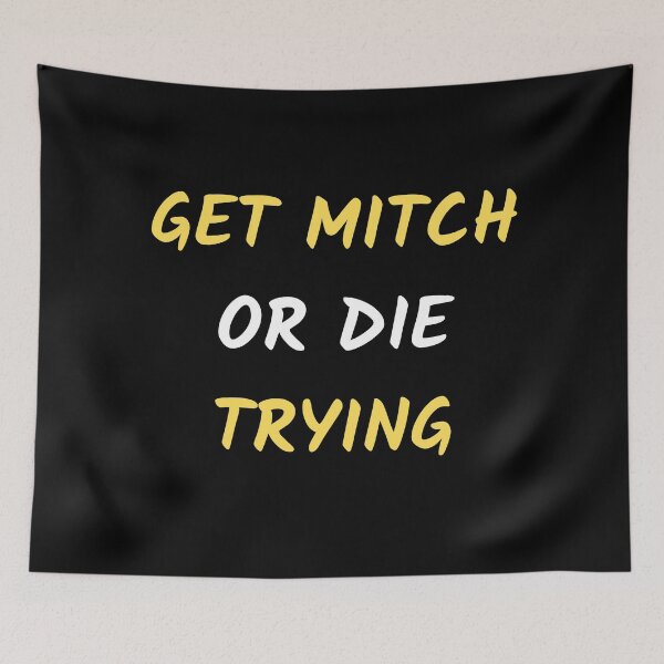 Item preview, Get Mitch or Die Trying designed and sold by nimitkhurana.