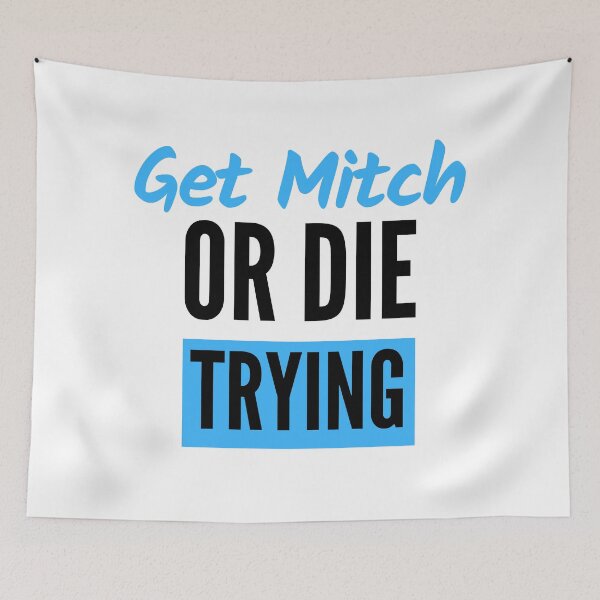 Item preview, Get Mitch or Die Trying designed and sold by nimitkhurana.