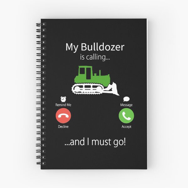 Item preview, My Bulldozer Is Calling and i must go designed and sold by AlbertsRose.