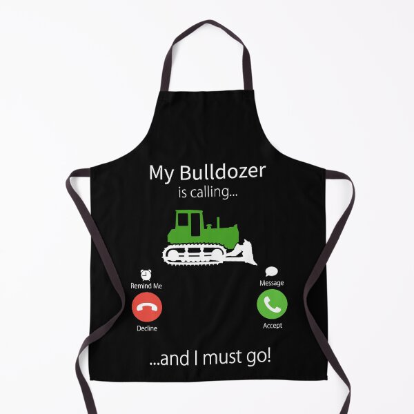 Item preview, My Bulldozer Is Calling and i must go designed and sold by AlbertsRose.