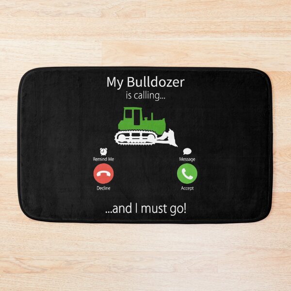 Item preview, My Bulldozer Is Calling and i must go designed and sold by AlbertsRose.