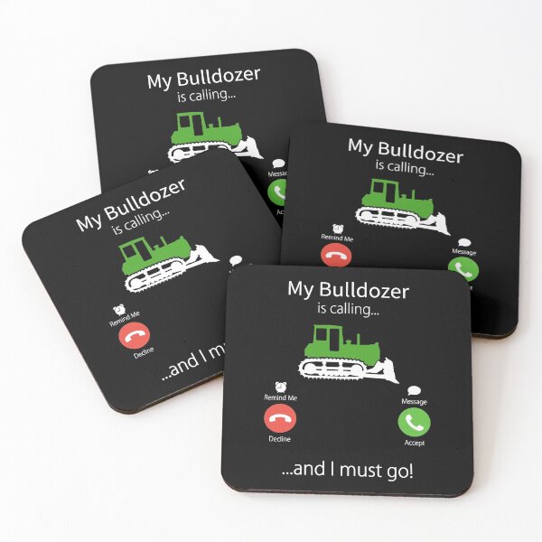 Item preview, My Bulldozer Is Calling and i must go designed and sold by AlbertsRose.