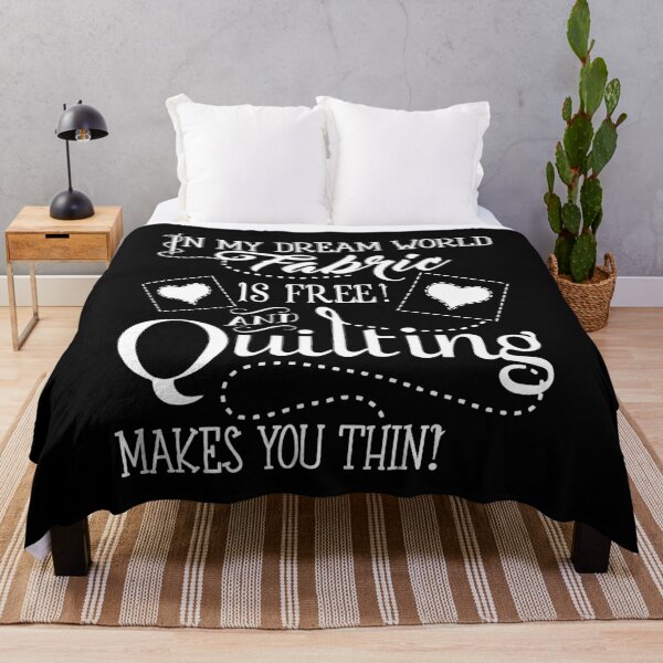 Item preview, In My Dream World Fabric Is Free And Quilting Make You Thin designed and sold by Charles Brian.
